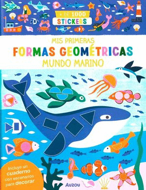 MUNDO MARINO MIS PRIMERAS FORMAS GEOMETRICAS (LIBRO CON + DE 500 STICKERS)