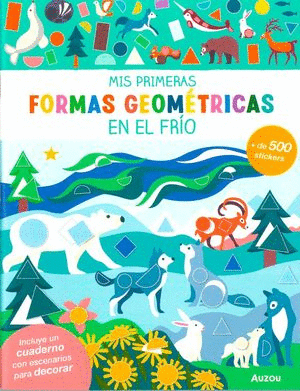 EN EL FRIO MIS PRIMERAS FORMAS GEOMETRICAS (LIBRO CON + DE 500 STICKERS)