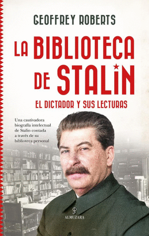 LA BIBLIOTECA DE STALIN. EL DICTADOR Y SUS LECTURAS