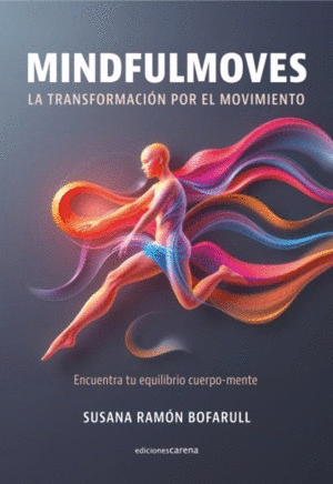 MINDFULMOVES. LA TRANSFORMACION POR EL MOVIMIENTO