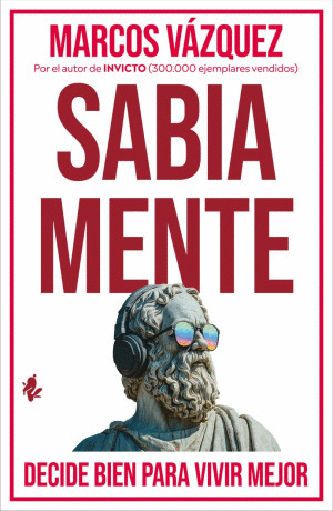 SABIA MENTE. DECIDE BIEN PARA VIVIR MEJOR