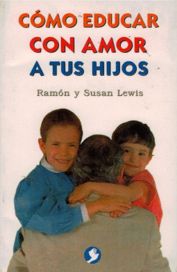 COMO EDUCAR CON AMOR A TUS HIJOS
