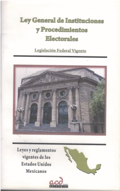 LEY GENERAL DE INSTITUCIONES Y PROCEDIMIENTOS ELECTORALES FEDERAL