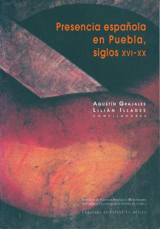 PRESENCIA ESPA�OLA EN PUEBLA SIGLOS XVI XX
