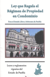 LEY QUE REGULA EL REGIMEN DE PROPIEDAD EN CONDOMINIO DE PUEBLA