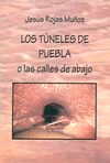 TUNELES DE PUEBLA O LAS CALLES DE ABAJO LOS